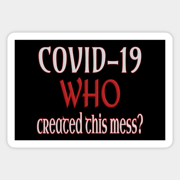 Covid-19: Who created this mess? Magnet by black8elise